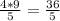 \frac{4*9}{5} =\frac{36}{5}