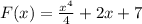 F(x)=\frac{x^{4} }{4} +2x+7