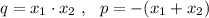 q=x_1\cdot x_2\ ,\ \ p=-(x_1+x_2)