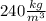 240\frac{kg}{m^{3} }