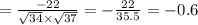 = \frac{ - 22}{ \sqrt{34} \times \sqrt{37} } = - \frac{22}{35.5} = - 0.6