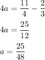 4a=\dfrac{11}4-\dfrac234a=\dfrac{25}{12}a=\dfrac{25}{48}