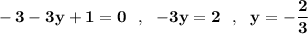 \bf -3-3y+1=0\ \ ,\ \ -3y=2\ \ ,\ \ y=-\dfrac{2}{3}