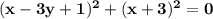 \bf (x-3y+1)^2+(x+3)^2=0