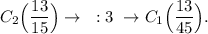 C_2\Big (\dfrac{13}{15} \Big ) \rightarrow ~:3 ~\rightarrow C_1\Big (\dfrac{13}{45} \Big ) .