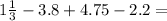 1 \frac{1}{3} - 3.8 + 4.75 - 2.2 =