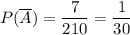 \displaystyle P(\overline A)= \frac{7}{210} =\frac{1}{30}