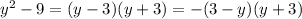 y^{2}-9=(y-3)(y+3)=-(3-y)(y+3)