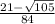 \frac{21-\sqrt{105} }{84}