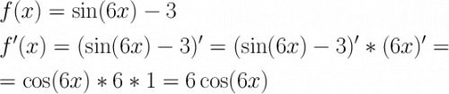 \LARGE \boldsymbol {} f(x)=\sin(6x)-3f'(x)=(\sin(6x)-3)'=(\sin(6x)-3)'*(6x)'==\cos(6x)*6*1=6\cos(6x)