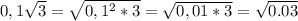 0,1\sqrt{3} =\sqrt{0,1^2*3}= \sqrt{0,01*3}=\sqrt{0.03}