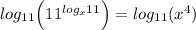 log_{11}\Big(11^{log_{x}11}\Big)=log_{11}(x^4)