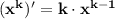 \bf (x^{k})'=k\cdot x^{k-1}