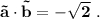 \bf \vec{a}\cdot \vec{b}=-\sqrt2\ .