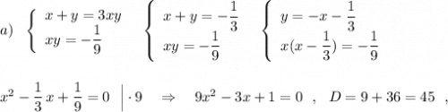 a)\ \ \left\{\begin{array}{l}x+y=3xy\\xy=-\dfrac{1}{9}\end{array}\right\ \ \left\{\begin{array}{l}x+y=-\dfrac{1}{3}\\xy=-\dfrac{1}{9}\end{array}\right\ \ \left\{\begin{array}{l}y=-x-\dfrac{1}{3}\\x(x-\dfrac{1}{3} )=-\dfrac{1}{9}\end{array}\rightx^2-\dfrac{1}{3}\, x+\dfrac{1}{9}=0\ \ \Big|\cdot 9\ \ \ \Rightarrow \ \ \ 9x^2-3x+1=0\ \ ,\ \ D=9+36=45\ \ ,