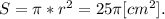 S=\pi *r^2=25\pi [cm^2].