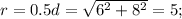 r=0.5d=\sqrt{6^2+8^2} =5;