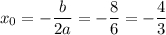 \displaystyle x_0=-\frac{b}{2a} =-\frac{8}{6} =-\frac{4}{3}