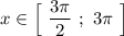 x\in \Big[\ \dfrac{3\pi }{2}\ ;\ 3\pi \ \Big]