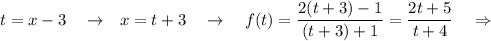 t=x-3\ \ \ \to \ \ x=t+3\ \ \ \to \ \ \ f(t)=\dfrac{2(t+3)-1}{(t+3)+1}=\dfrac{2t+5}{t+4}\ \ \ \Rightarrow