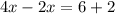 4x-2x=6+2