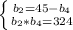 \left \{ {{b_{2}=45-b_{4} } \atop {b_{2} * b_{4} =324}} \right.