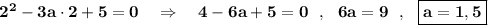 \bf 2^2-3a\cdot 2+5=0\ \ \ \Rightarrow \ \ \ 4-6a+5=0\ \ ,\ \ 6a=9\ \ ,\ \ \boxed{\bf a=1,5}