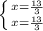 \left \{ {{x=\frac{13}{3} } \atop {x=\frac{13}{3} }} \right.