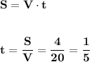 \displaystyle\bf\\S=V\cdot tt=\frac{S}{V} =\frac{4}{20} =\frac{1}{5}