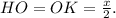 HO = OK = \frac{x}{2}.