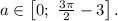 a \in \left[ {0;\,\,\frac{{3\pi }}{2} - 3} \right].