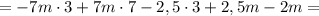 =-7m\cdot3+7m\cdot7-2,5\cdot3+2,5m-2m=