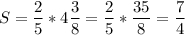 \displaystyle S =\frac{2}{5} *4\frac{3}{8} =\frac{2}{5} *\frac{35}{8} =\frac{7}{4}