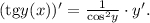 ({\mathop{\rm tg}\nolimits} y(x))' = \frac{1}\cos }^2}y}} \cdot y'.