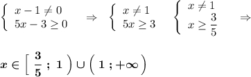 \left\{\begin{array}{l}x-1\ne 0\\5x-3\geq 0\end{array}\right\ \ \Rightarrow \ \ \left\{\begin{array}{l}x\ne 1\\5x\geq 3\end{array}\right\ \ \left\{\begin{array}{l}x\ne 1\\x\geq \dfrac{3}{5}\end{array}\right\ \ \ \Rightarrow boldsymbol{x\in \Big[\ \dfrac{3}{5}\ ;\ 1\ \Big)\cup \Big(\ 1\ ;+\infty \, \Big)}