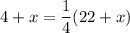 4+x=\dfrac{1}{4} (22+x)