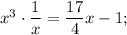 {x^3} \cdot \displaystyle\frac{1}{x} = \displaystyle\frac{{17}}{4}x - 1;