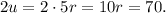 2u = 2 \cdot 5r = 10r = 70.