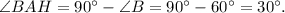 \angle BAH = 90^\circ - \angle B = 90^\circ - 60^\circ = 30^\circ .