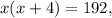 x(x + 4) = 192,