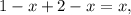 1 - x + 2 - x = x,