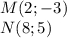 M(2;-3) \\N(8;5)