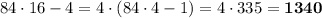 84\cdot 16-4=4\cdot (84\cdot 4-1)=4\cdot 335=\bf 1340