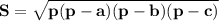 \bf S=\sqrt{p(p-a)(p-b)(p-c)}