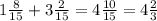 1\frac{8}{15} +3\frac{2}{15} =4\frac{10}{15} =4\frac{2}{3}