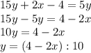 15y+2x-4=5y\\15y-5y=4-2x\\10y=4-2x\\y=(4-2x):10