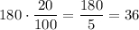 180 \cdot \dfrac{20}{100}=\dfrac{180}{5}=36