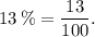 13\,\% = \displaystyle\frac{{13}}{{100}}.