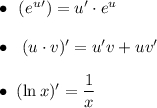 \bullet ~~ (e^{u} ' ) = u ' \cdot e^{u}  \bullet ~ ~(u \cdot v )' = u'v + uv'  \bullet ~(\ln x ) ' = \dfrac{1}{x}