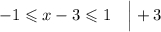 -1\leqslant x-3\leqslant1~~~\Big|+3